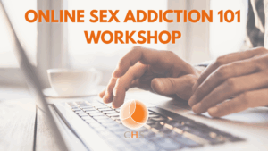 Online Sex Addiction 101 Monthly Workshop